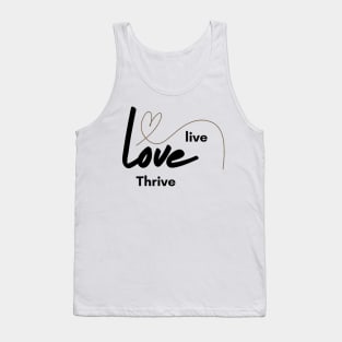 Live ,Love, Thrive Tank Top